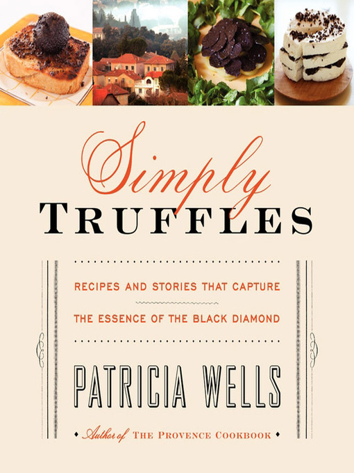 Title details for Simply Truffles by Patricia Wells - Available